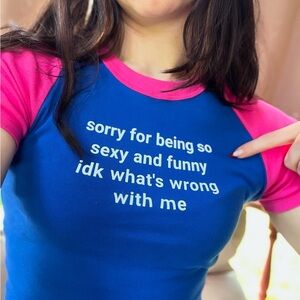 Tops | Sorry For Being So Sexy And Funny Cropped Top Baby Tee | Poshmark